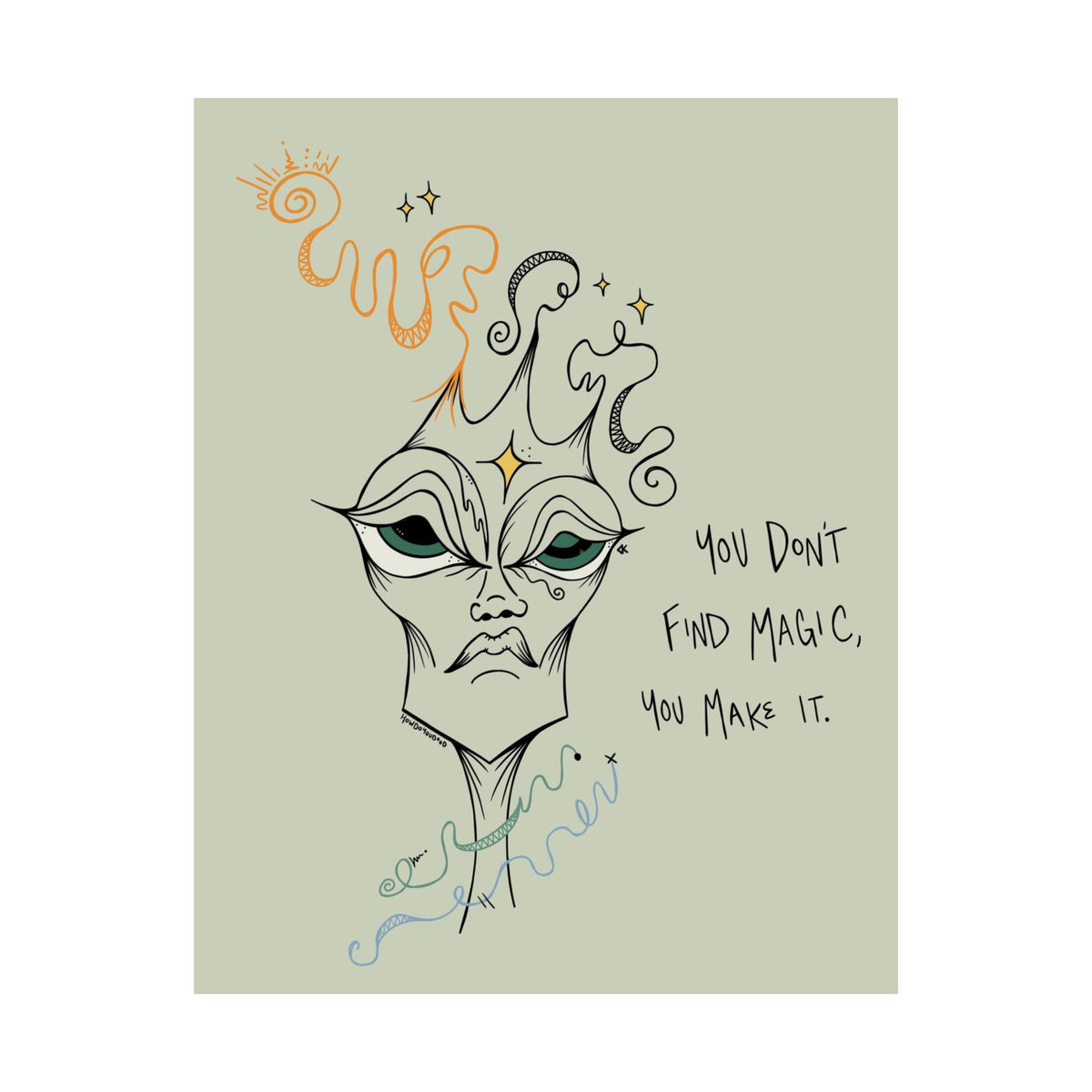 "You Don't Find Magic, You Make It" Satin Print