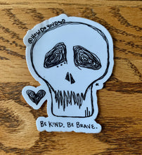 Load image into Gallery viewer, Be brave. Be kind. Skull sticker
