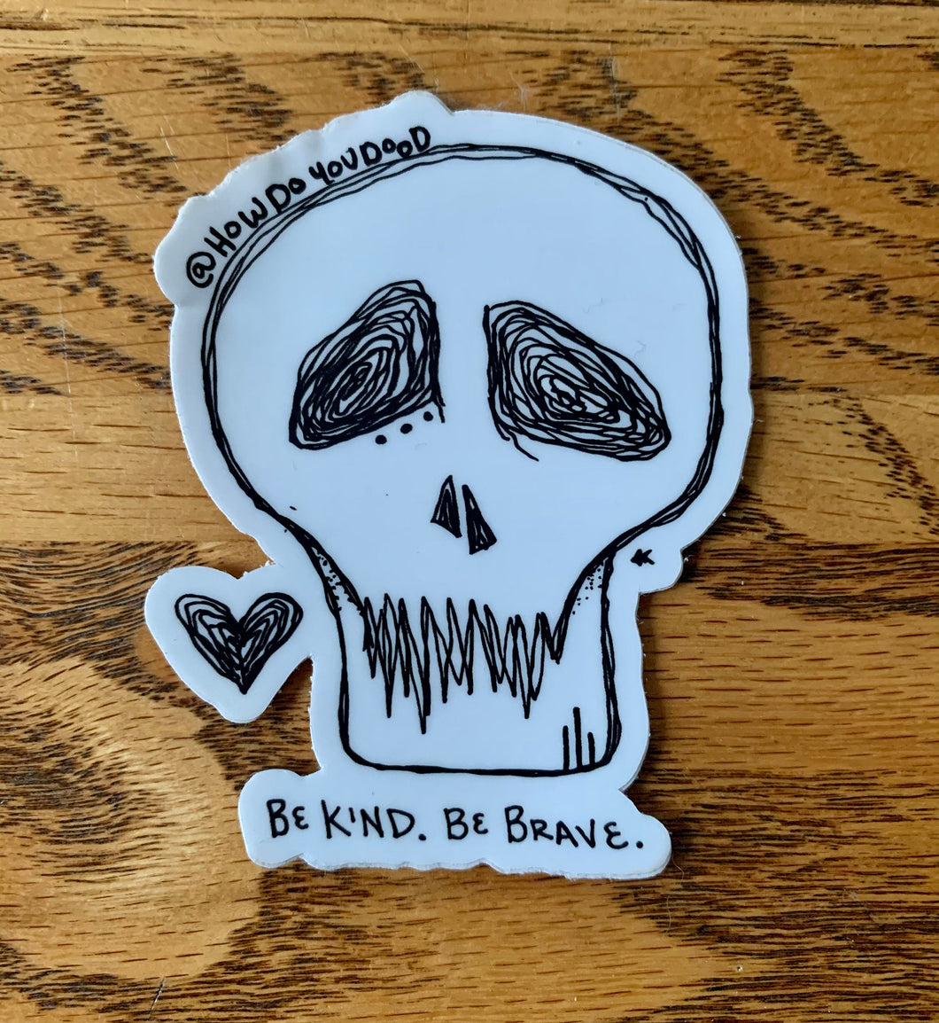 Be brave. Be kind. Skull sticker