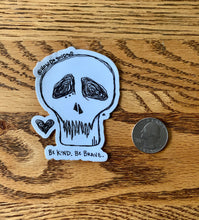 Load image into Gallery viewer, Be brave. Be kind. Skull sticker

