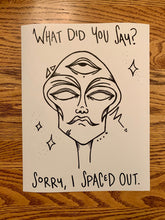 Load image into Gallery viewer, Sorry, I Spaced Out Print
