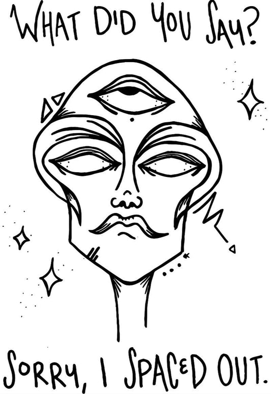 Sorry, I Spaced Out Print