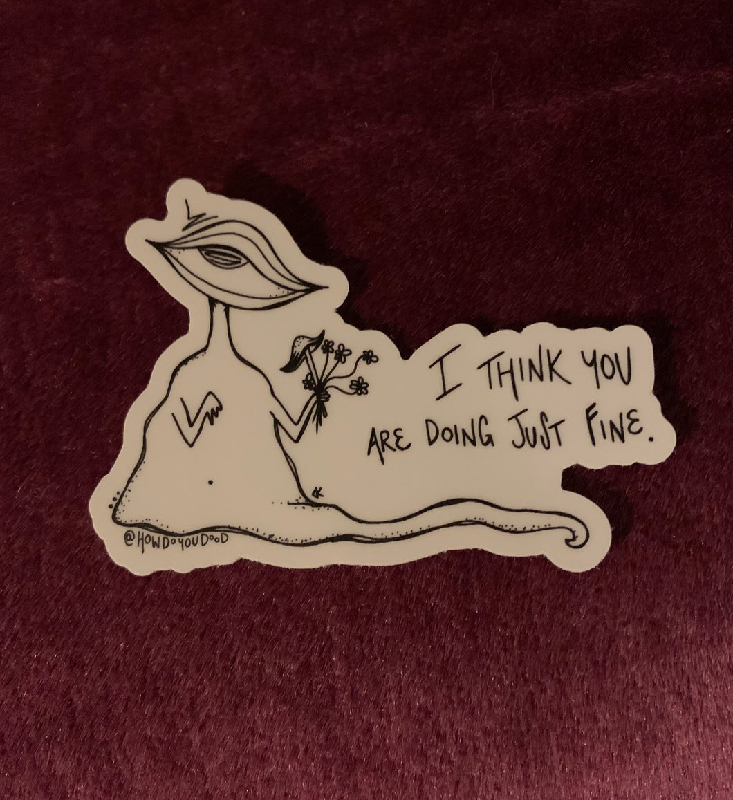 You’re Doing Just Fine Sluggy Boi Stickie